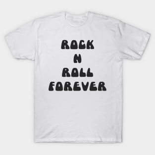 ROCK N ROLL FOREVER T-Shirt